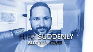 Billy Ocean Suddenly Cover  Eliaz [upl. by Enialed]