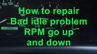 How to repair Bad Idle Speed problem in car RPM go up and down [upl. by Eisoj]