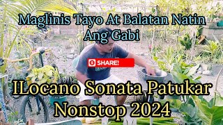 Maglinis Tayo At Balatan Natin Ang Gabi  ILocano Sonata Patukar Nonstop 2024  Spriter Josh 8 [upl. by Leong]