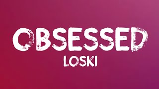 Loski  Obsessed Lyrics [upl. by Eilatan]