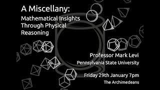 A Miscellany Mathematical Insights Through Physical Reasoning  Prof Mark Levi  The Archimedeans [upl. by Araid]