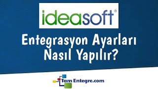 ideasoft Entegrasyon Ayarları Nasıl Yapılır 2021 Güncel Yöntem [upl. by Shanahan]