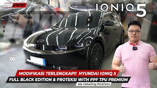 TERLENGKAP MODIFIKASI HYUNDAI IONIQ 5 FULL BLACK EDITION ALA DETAILING BROTHERS [upl. by Krakow]