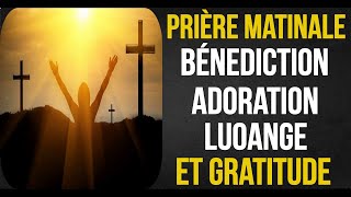 PRIERE MATINALE  DIMANCHE 05 MAI 2024  BENEDICTION ET PROTECTION DIVINE [upl. by Nations]