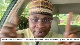 IRIRI AYE IYA ONI QURAN  AJIJOLA ANOBI AND USTAZ JAMIU ADEGUNWA CASE [upl. by Silvanus]