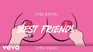 Vybz Kartel  Best Friend Lyric Video [upl. by Dedie211]