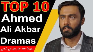 Top 10 Ahmed Ali Akbar Dramas To Watch  Best Ahmed Ali Akbar Dramas  Top Ahmed Ali Akbar Dramas [upl. by Assenahs]