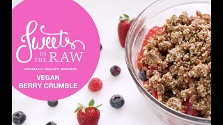 Vegan Berry Crumble Sweets In The Raw Naturally Healthy Desserts [upl. by Lewert]