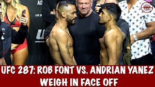 UFC 287 Rob Font vs Adrian Yanez weigh in Face Off [upl. by Rubia887]