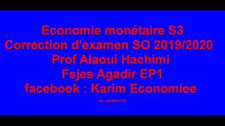 Economie monétaire S3 Correction dexamen SO 20192020 de Prof Hachimi Alaoui Fsjes Agadir EP1 [upl. by Amorita]