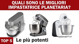 Le 5 migliori impastatrici planetarie Le più potenti 2022 [upl. by Rexanna418]