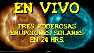 LOS DESVELADOS  ENVIVO TRES PODEROSAS ERUPCIONES SOLARES EN 24 HORAS [upl. by Jarrell]