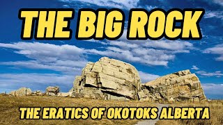 The BIG Rock The Eratics of Okotoks Alberta [upl. by Artenehs613]