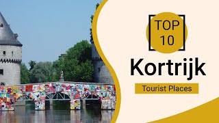 Top 10 Best Tourist Places to Visit in Kortrijk  Belgium  English [upl. by Lokcin]