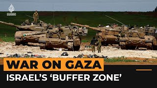 Israel is creating a ‘buffer zone’ around Gaza  Al Jazeera Newsfeed [upl. by Midian292]