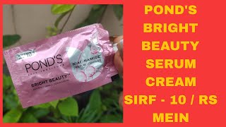 PONDS BRIGHT BEAUTY SERUM CREAM SIRF  10  RS MEIN  FAMOUSS PRINKSS [upl. by Noseaj]