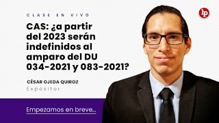 ¿Desde 2023 los contratos CAS suscritos al amparo del DU 0342021 y 0832021 son indeterminados [upl. by Einahc]