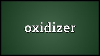 Oxidizer Meaning [upl. by Alyssa136]