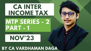 CA INTER INCOME TAX  MTP SERIES  2  NOV23 EXAMS  BY CA VARDHAMAN DAGAarhaminstitute [upl. by Refotsirhc]