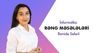 Rəng Məsələləri  İnformatika  Ramidə Səfərli [upl. by Gwennie]