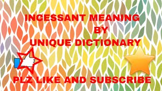 Incessant meaning [upl. by Saylor]