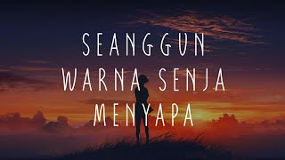 Seanggun Warna Senja Menyapa Lirik [upl. by Yorick]