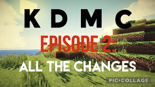 KDMC  Episode Two  ALL THE CHANGES [upl. by Darcee]