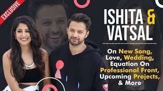 Ishita Dutta Sheth amp Vatsal Sheth On New Song Bonding After Marriage Upcoming projects amp more [upl. by Morvin363]