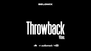 THROWBACK VIBES BELOMIX [upl. by Fonseca]