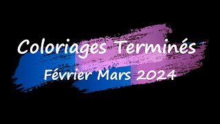 Coloriages Terminés  Février Mars 2024 [upl. by Anirahtak831]