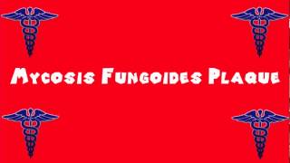 Pronounce Medical Words ― Mycosis Fungoides Plaque [upl. by Filia]