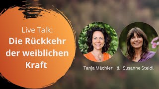 Die Rückkehr der weiblichen Kraft  Life Talk mit Tanja amp Susanne [upl. by Airyk]