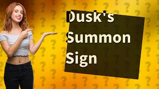 Where is the dusk summon sign [upl. by Cirdla]