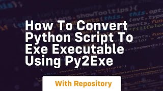 How to convert python script to exe executable using py2exe [upl. by Lester]