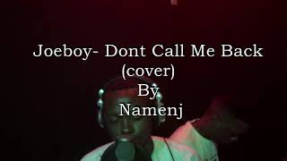 Joeboy  Don’t Call Me Back  Cover [upl. by Nitsoj]