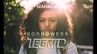 Mahalia  Borrowers TEEMID Edition [upl. by Almeda]