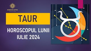 TAUR IULIE 2024  Horoscopul lunii iulie 2024 pentru TAUR [upl. by Nolava576]