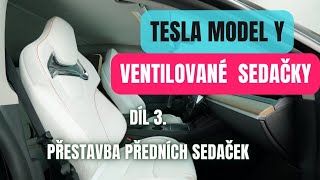 Tesla Model Y  ventilované sedačky DÍL 3 přestavba přední sedačky [upl. by Neiht]