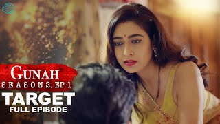 Gunah  TARGET  गुनाह  टारगेट  Season 2  Full Episode  FWFOriginals [upl. by Nnorahs]