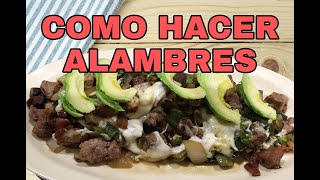 Como Hacer Alambres Comida Mexicana [upl. by Harness774]