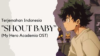 Sub Indo Shout Baby  My Hero Academia ED  Ryokuoushoku Shakai  Lirik Terjemahan Indonesia [upl. by Ekud766]