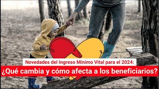 Novedades del Ingreso Mínimo Vital para el 2024 ¿Qué cambia y cómo afecta a los beneficiarios [upl. by Ruder]