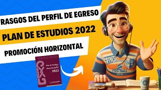 👨🏽‍🏫📼RASGOS DEL PERFIL DE EGRESO PLAN DE ESTUDIOS 2022👩‍🏫📼 [upl. by Ardnikat]