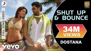 Shut Up amp Bounce Full Video  DostanaJohnAbhishekShilpa ShettySunidhi Chauhan [upl. by Llerrac]