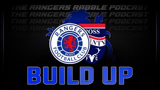 Rangers Vs Ross County  Build Up  Rangers Rabble Podcast [upl. by Dinnie952]