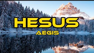 HESUS  Aegis Lyrics Christian song [upl. by Dressel938]