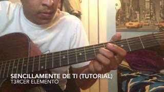 Sencillamente De Ti TUTORIAL  T3RCER Elemento [upl. by Gnouh]