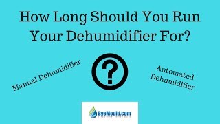 How Long Should You Run Your Dehumidifier For  Byemould [upl. by Neitsabes784]