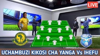 🔴LIVE Uchambuzi KIKOSI CHA YANGA LEO DHIDI YA IHEFU SC Yanga Vs Ihefu Ligi Kuu Tanzania Bara [upl. by Arquit]