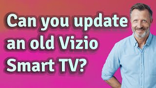 Can you update an old Vizio Smart TV [upl. by Alboran]